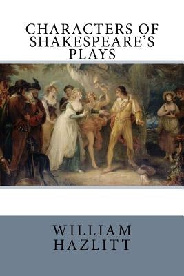 Characters of Shakespeare's Plays by Quiller-Couch, Arthur