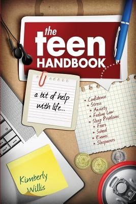 The Teen Handbook: A bit of help with life. by Willis, Kimberly