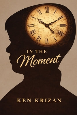 In the Moment by Krizan, Ken