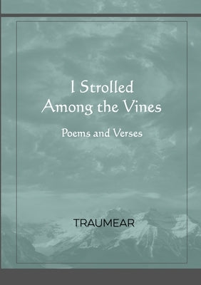 I Strolled Among the Vines by Traumear