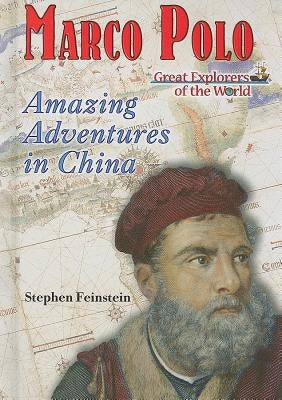 Marco Polo: Amazing Adventures in China by Feinstein, Stephen