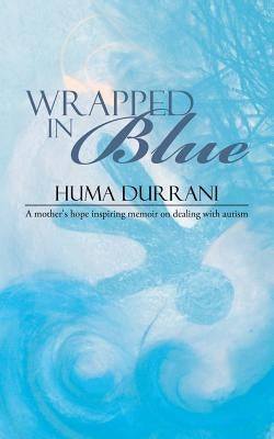Wrapped in Blue by Durrani, Huma