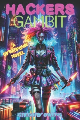 Hackers Gambit: A Cyberpunk Novel by Owens, Gregory