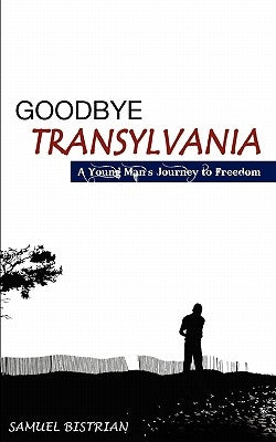 Goodbye Transylvania by Bistrian, Samuel