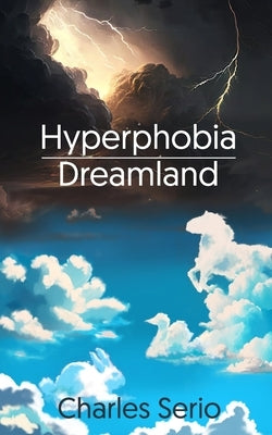 Hyperphobia Dreamland by Serio, Charles Ralph