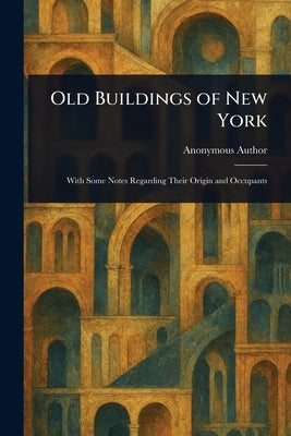 Old Buildings of New York by Anonymous