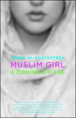 Muslim Girl: A Coming of Age by Al-Khatahtbeh, Amani