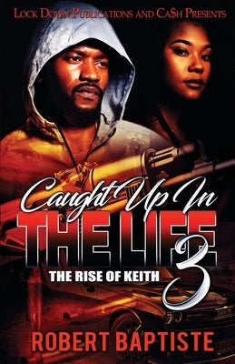 Caught Up in the Life 3 by Baptiste, Robert