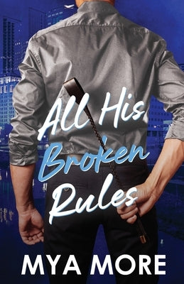 All His Broken Rules by More, Mya