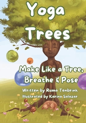 Yoga Trees: Make Like a Tree, Breathe and Pose by Salazar, Karina