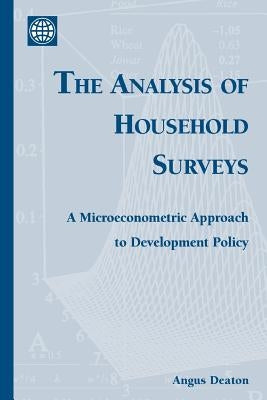 The Analysis of Household Surveys: A Microeconometric Approach to Development Policy by Deaton, Angus S.