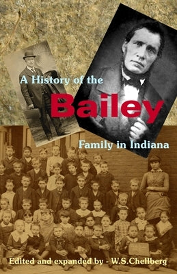 A History of the Bailey Family in Indiana by Chellberg, William