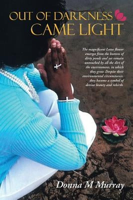Out of Darkness Came Light by Murray, Donna M.