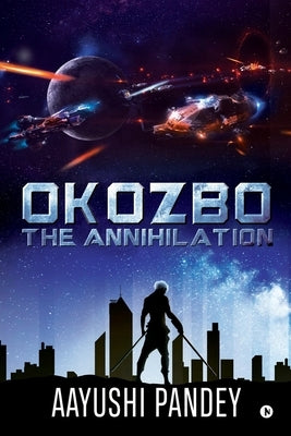 Okozbo: The Annihilation by Aayushi Pandey