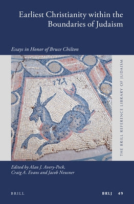 Earliest Christianity Within the Boundaries of Judaism: Essays in Honor of Bruce Chilton by Avery-Peck, Alan
