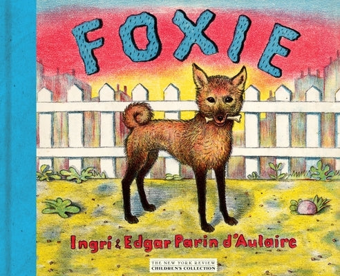 Foxie, the Singing Dog by D'Aulaire, Ingri