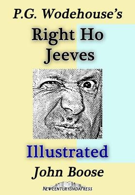 P. G. Wodehouse's Right Ho Jeeves Illustrated by Boose, John H.