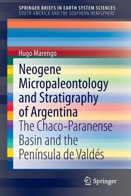 Neogene Micropaleontology and Stratigraphy of Argentina: The Chaco-Paranense Basin and the Península de Valdés by Marengo, Hugo