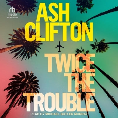 Twice the Trouble by Clifton, Ash
