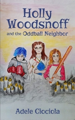 Holly Woodsnoff and the Oddball Neighbor by Ciociola, Adele