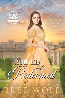 Ruined & Redeemed: The Earl's Fallen Wife by Wolf, Bree
