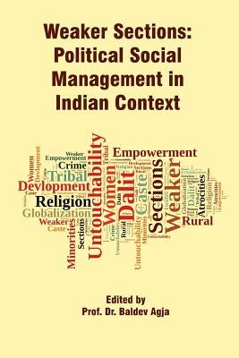 Weaker Sections: Political Social Management in Indian Context by Agja, Baldev