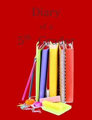 Diary of a 5th Grader: A Write and Draw Diary of My 5th Grade Year by Grade Books in All Departments, 5th