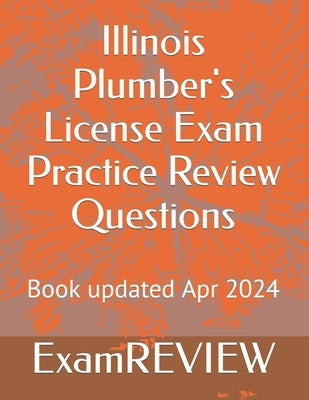 Illinois Plumber's License Exam Practice Review Questions by Yu, Mike