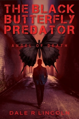 The Black Butterfly Predator: Angel of Death by Lincoln, Dale R.