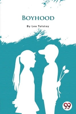Boyhood by Tolstoy, Leo