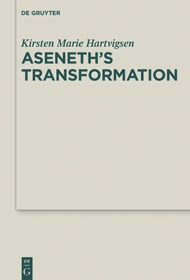 Aseneth's Transformation by Hartvigsen, Kirsten Marie