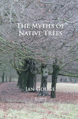 The Myths of Native Trees by Gouge, Ian