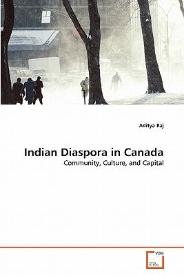 Indian Diaspora in Canada by Raj, Aditya
