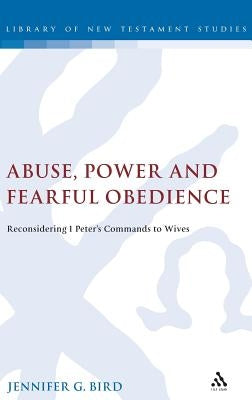 Abuse, Power and Fearful Obedience by Bird, Jennifer G.