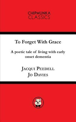 To Forget with Grace by Peedell, Jacqui