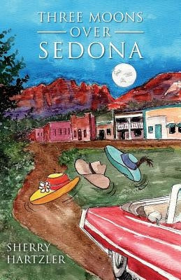 Three Moons Over Sedona by Hartzler, Sherry
