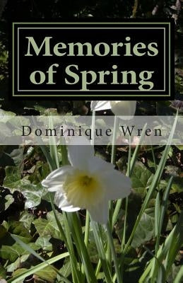 Memories of Spring: A Story of Persephone and Hades by Wren, Dominique