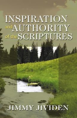 Inspiration and Authority of the Scriptures by Jividen, Jimmy