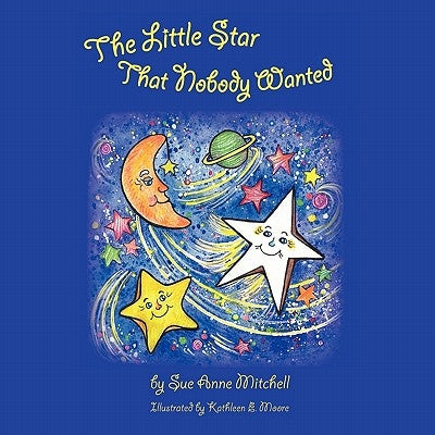 The Little Star That Nobody Wanted by Mitchell, Sue Anne