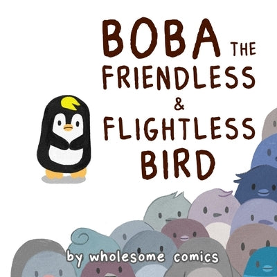 Boba the Friendless and Flightless Bird by Comics, Wholesome