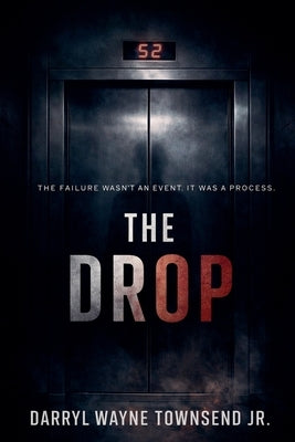 The Drop by Townsend, Darryl Wayne, Jr.