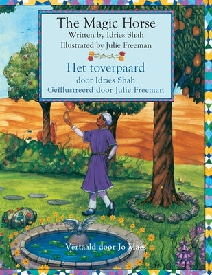 The Magic Horse / Het toverpaard: Bilingual English-Dutch Edition / Tweetalige Engels-Nederlands editie by Shah, Idries