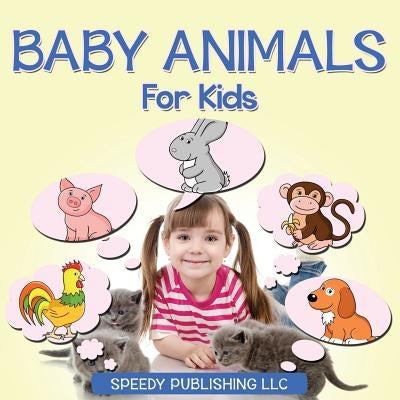 Baby Animals For Kids by Speedy Publishing LLC