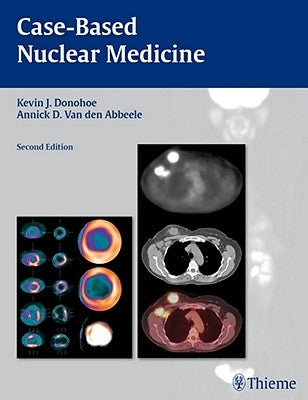 Case-Based Nuclear Medicine by Donohoe, Kevin J.
