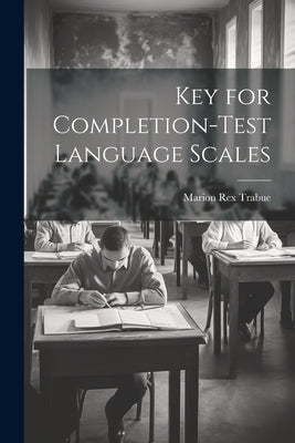 Key for Completion-test Language Scales by Trabue, Marion Rex