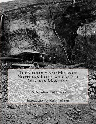 The Geology and Mines of Northern Idaho and North Western Montana by Jackson, Kerby