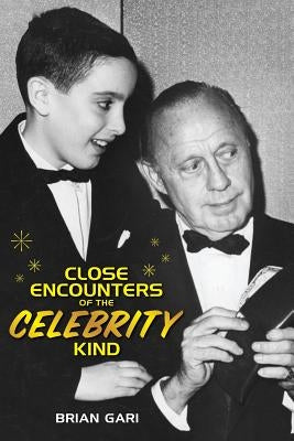 Close Encounters of the Celebrity Kind by Gari, Brian