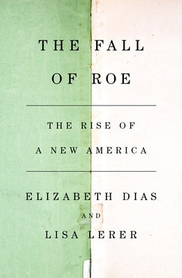 The Fall of Roe: The Rise of a New America by Lerer, Lisa