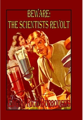 Beware! The Scientists Revolt by Burroughs, Edgar Rice