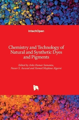 Chemistry and Technology of Natural and Synthetic Dyes and Pigments by Awwad, Nasser